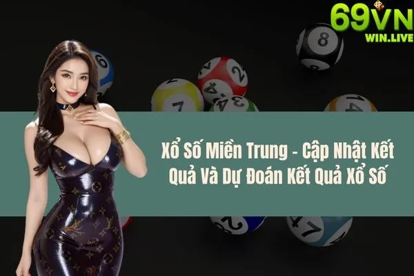 Xổ Số Miền Trung – Cập Nhật Kết Quả Và Dự Đoán Kết Quả Xổ Số